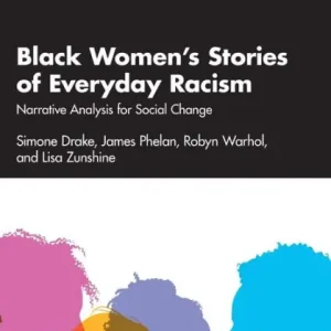 Black Women's Stories of Everyday Racism: Narrative Analysis for Social Change Top Pick
