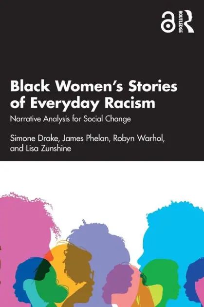 Black Women's Stories of Everyday Racism: Narrative Analysis for Social Change Top Pick