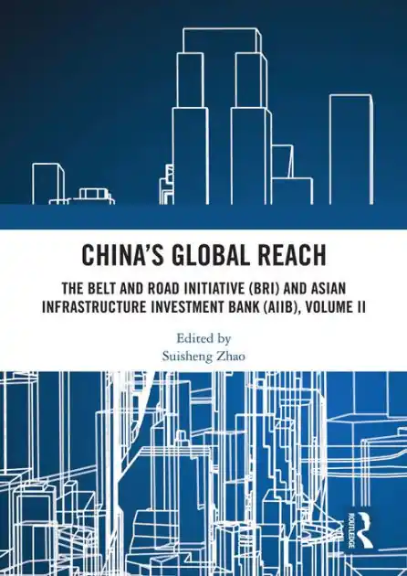 China's Global Reach: The Belt and Road Initiative (BRI) and Asian Infrastructure Investment Bank (AIIB), Volume II Free Returns