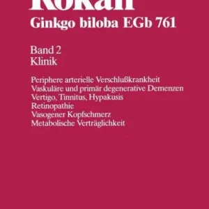 Rï¿½kan Ginkgo biloba EGb 761: Band 2 Klinik Periphere arterielle Verschluï¿½krankheit Vaskulï¿½re und primï¿½r degenerative Demenzen Vertigo, Tinnitus, Hypakusis Retinopathie Vasogener Kopfschmerz Metabolische Vertrï¿½glichkeit High Quality