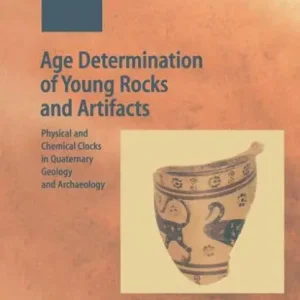Age Determination of Young Rocks and Artifacts: Physical and Chemical Clocks in Quaternary Geology and Archaeology Viral