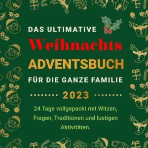 Das Ultimative Weihnachts-Adventsbuch fÃ¯Â¿Â½r die ganze Familie: 24 Tage vollgepackt mit Witzen, Fragen, Traditionen und lustigen AktivitÃ¯Â¿Â½ten Authentic