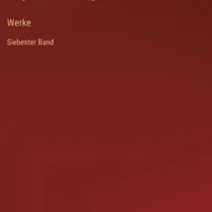 Authentic Werke: Siebenter Band