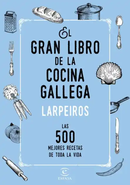Must Have El gran libro de la cocina gallega: Las 500 mejores recetas de toda la vida