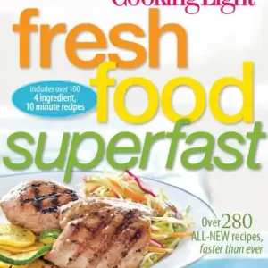 Wholesale Cooking Light Fresh Food Superfast: Over 280 all-new recipes, faster than ever
