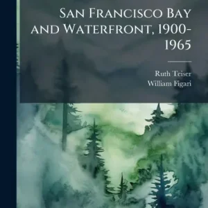 San Francisco Bay and Waterfront, 1900-1965 Last Chance