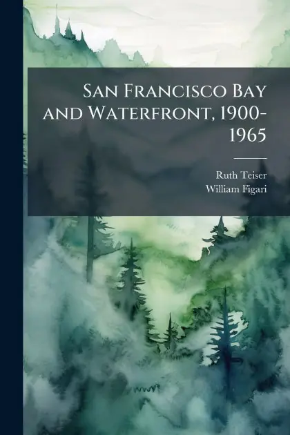 San Francisco Bay and Waterfront, 1900-1965 Last Chance