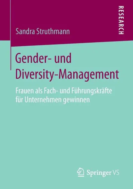 Gender- und Diversity-Management: Frauen als Fach- und F�hrungskr�fte f�r Unternehmen gewinnen In Demand