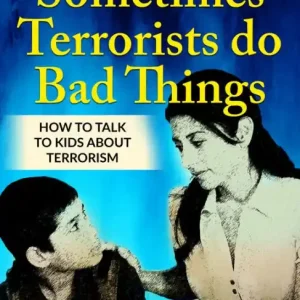 Sometimes Terrorists do Bad Things: How to Talk to Kids About Terrorism Today Only