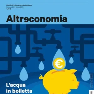 Altreconomia 213 - Marzo 2019: Otto anni dopo il referendum, il servizio idrico rappresenta ancora una fonte di profitto per pochi. Ecco perche Brand New