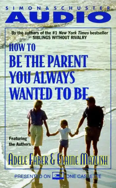 How to Be the Parent You Always Wanted to Be Exclusive
