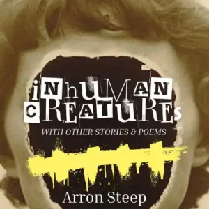 Limited Time Inhuman Creatures with Other Stories and Poems