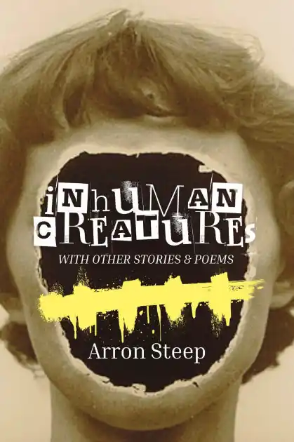 Limited Time Inhuman Creatures with Other Stories and Poems