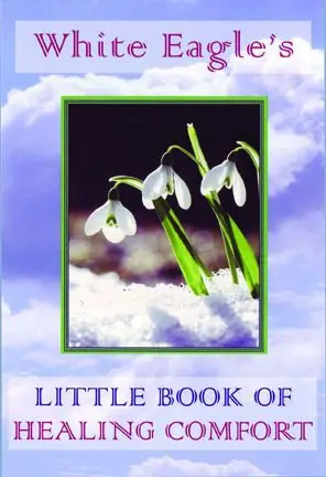 New Arrival White Eagle's Little Book of Healing Comfort