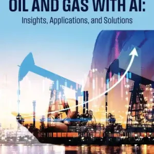 Transforming Oil and Gas with AI: Insights, Applications, and Solutions Markdown