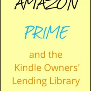 Super Sale Amazon Prime and the Kindle Owners' Lending Library: Know How to Get the Most of the Best Thing That Ever Happened to Online Shopping