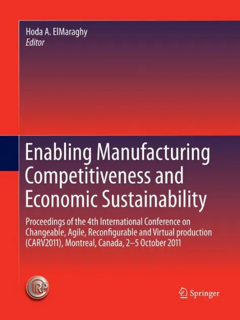Enabling Manufacturing Competitiveness and Economic Sustainability: Proceedings of the 4th International Conference on Changeable, Agile, Reconfigurable and Virtual production (CARV2011), Montreal, Canada, 2-5 October 2011 Popular