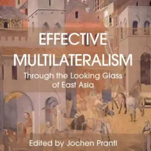 Worldwide Shipping Effective Multilateralism: Through the Looking Glass of East Asia