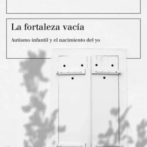 La fortaleza vacía: Autismo infantil y el nacimiento del yo Clearance
