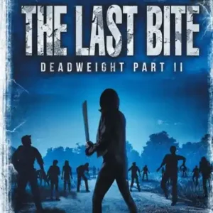 The Last Bite: Deadweight Part II Authentic