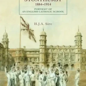 Certified Stonyhurst 1884-1914: Portrait of an English Catholic School