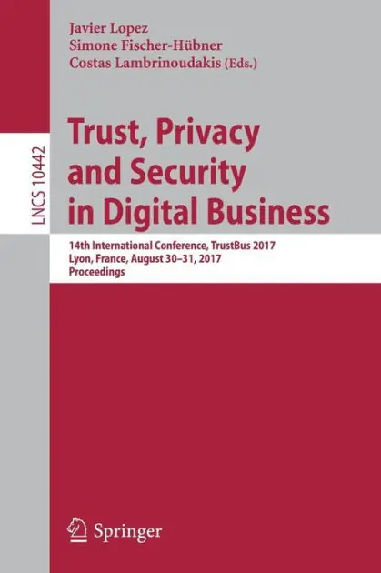 Popular Trust, Privacy and Security in Digital Business: 14th International Conference, TrustBus 2017, Lyon, France, August 30-31, 2017, Proceedings