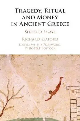High Quality Tragedy, Ritual and Money in Ancient Greece: Selected Essays