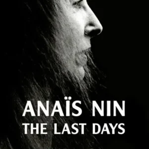 Free Returns Anais Nin: The Last Days, a memoir