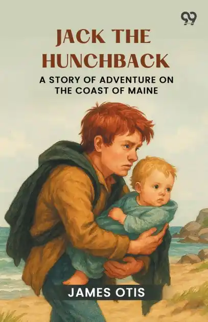 Jack The Hunchback A Story Of Adventure On The Coast Of Maine Fresh Stock