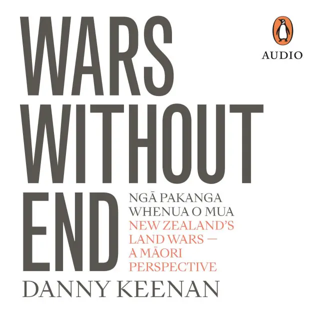 Deal Wars Without End: New Zealand's Land Wars - A Maori Perspective