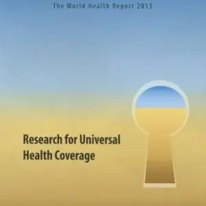 New Release The World Health Report 2013: Research for Universal Health Coverage