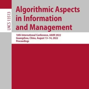 New Release Algorithmic Aspects in Information and Management: 16th International Conference, AAIM 2022, Guangzhou, China, August 13-14, 2022, Proceedings