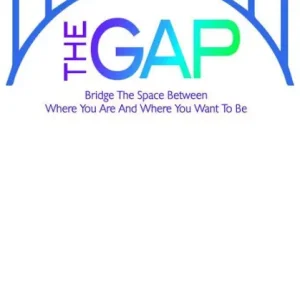 The Gap - Bridge the Space Between Where You Are and Where You Want to Be Brand New