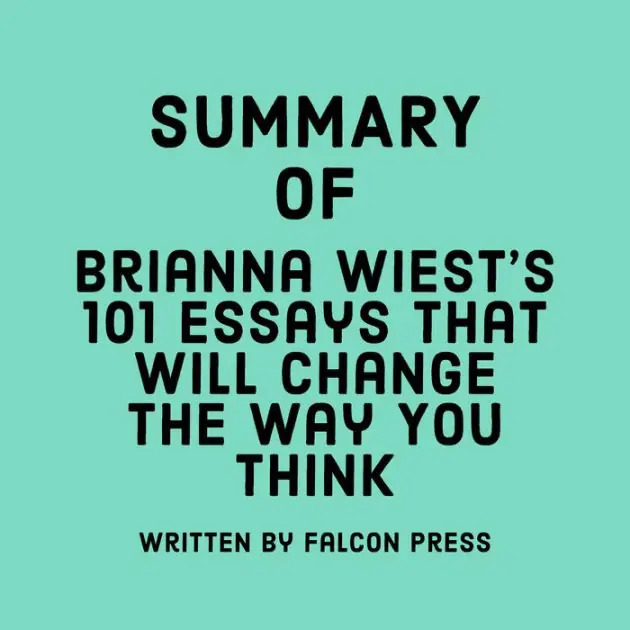 Summary of Brianna Wiest's 101 Essays That Will Change The Way You Think Instant Buy