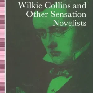 Wilkie Collins and Other Sensation Novelists: Walking the Moral Hospital Limited Edition