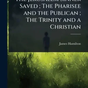 Flash Sale The Jerusalem Sinner Saved; The Pharisee and the Publican; The Trinity and a Christian
