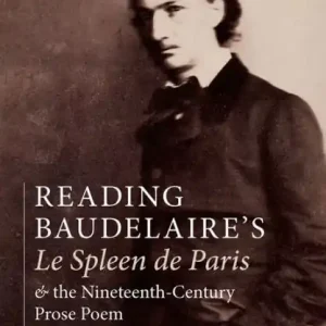 Direct From Manufacturer Reading Baudelaire's Le Spleen de Paris and the Nineteenth-Century Prose Poem