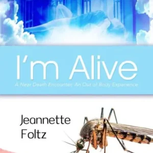 I'm Alive: A Near Death Encounter, An Out of Body Experience Next Day Delivery