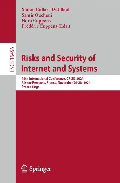 Risks and Security of Internet and Systems: 19th International Conference, CRiSIS 2024, Aix-en-Provence, France, November 26-28, 2024, Proceedings Special Offer