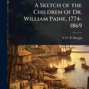 A Sketch of the Children of Dr. William Paine, 1774-1869 Order Now