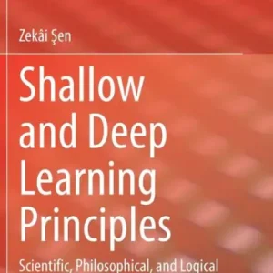 Shallow and Deep Learning Principles: Scientific, Philosophical, and Logical Perspectives Limited Edition