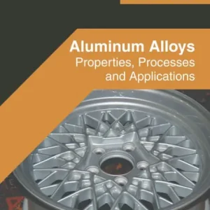 Aluminum Alloys: Properties, Processes and Applications Premium