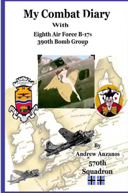 My Combat Diary With Eighth Air Force B-17s 390th Bomb Group New Release