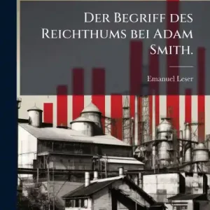 Der Begriff des Reichthums bei Adam Smith. Genuine