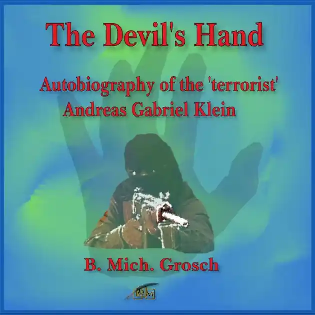 The Devil's Hand: Autobiography of the 'terrorist' Andreas Gabriel Klein Viral