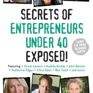 Must Have Secrets of Entrepreneurs Under 40 Exposed!