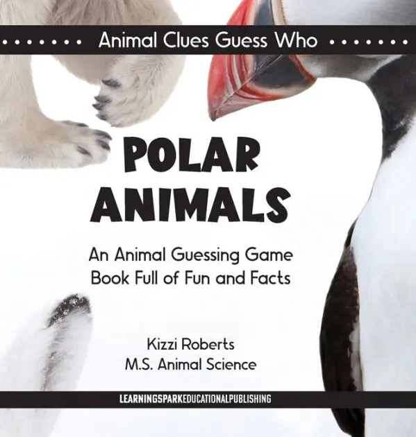 Polar Animals: An Animal Guessing Game Book Full of Fun and Facts Top Pick