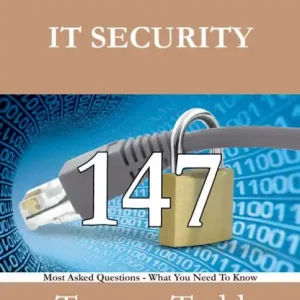 IT Security 147 Success Secrets - 147 Most Asked Questions On IT Security - What You Need To Know Fast Shipping
