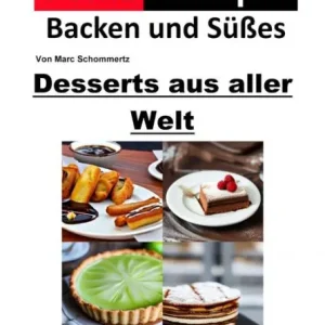 Exclusive Offer Volksrezepte Backen und Süßes - Desserts aus aller Welt: 34 tolle Dessert Rezepte