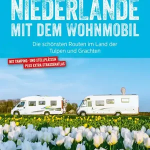 Fresh Stock Niederlande mit dem Wohnmobil: Die schönsten Routen im Land der Tulpen und Grachten. Aktualisiert 2019: Der Wohnmobil-Reiseführer mit Straßenatlas, GPS-Koordinaten zu Stellplätzen und Streckenleisten